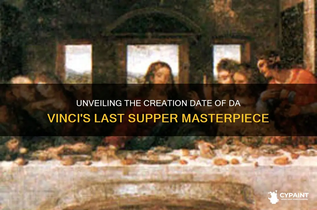 what date was the last supper painting created