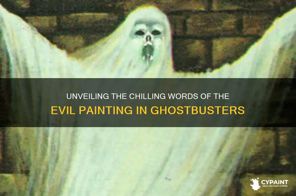 what did evil painting say in ghost busters
