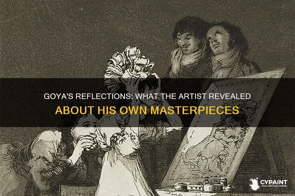 what did goys say about his own paintings