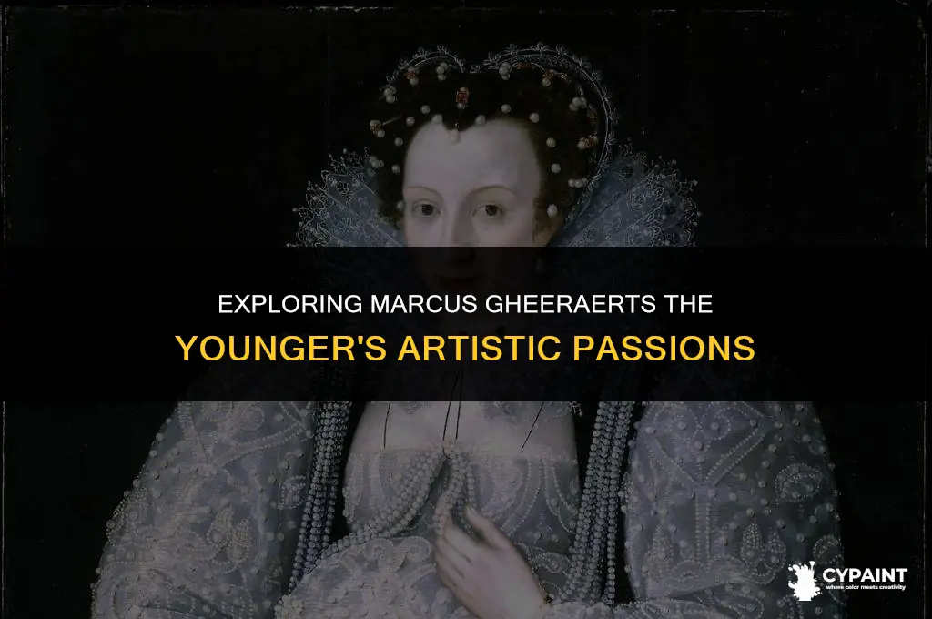 what did marcus gheeraerts the younger enjoy painting the most