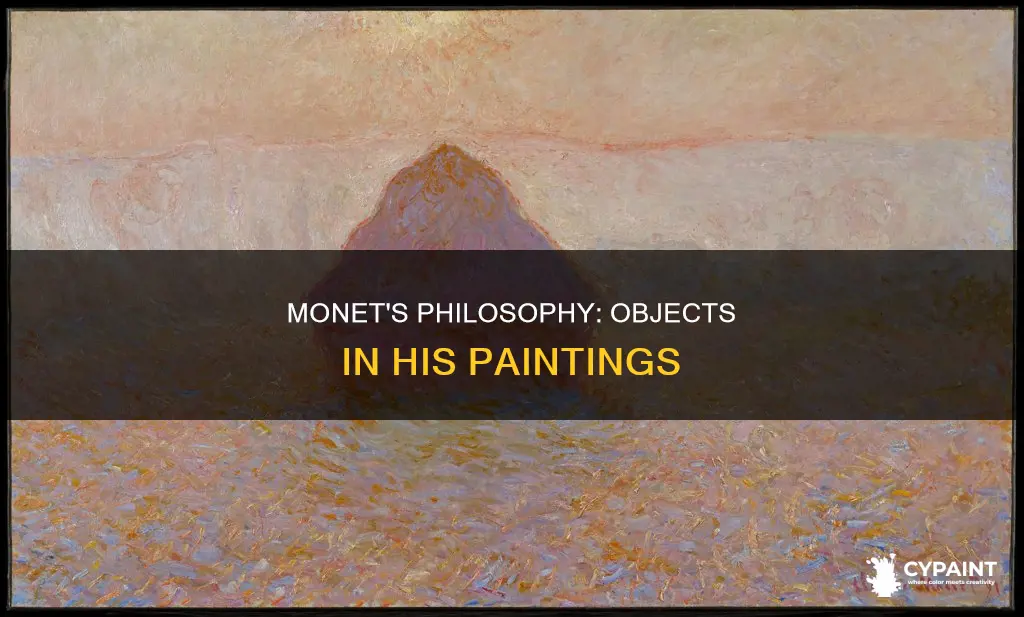 what did monet believe regarding the objects he painted