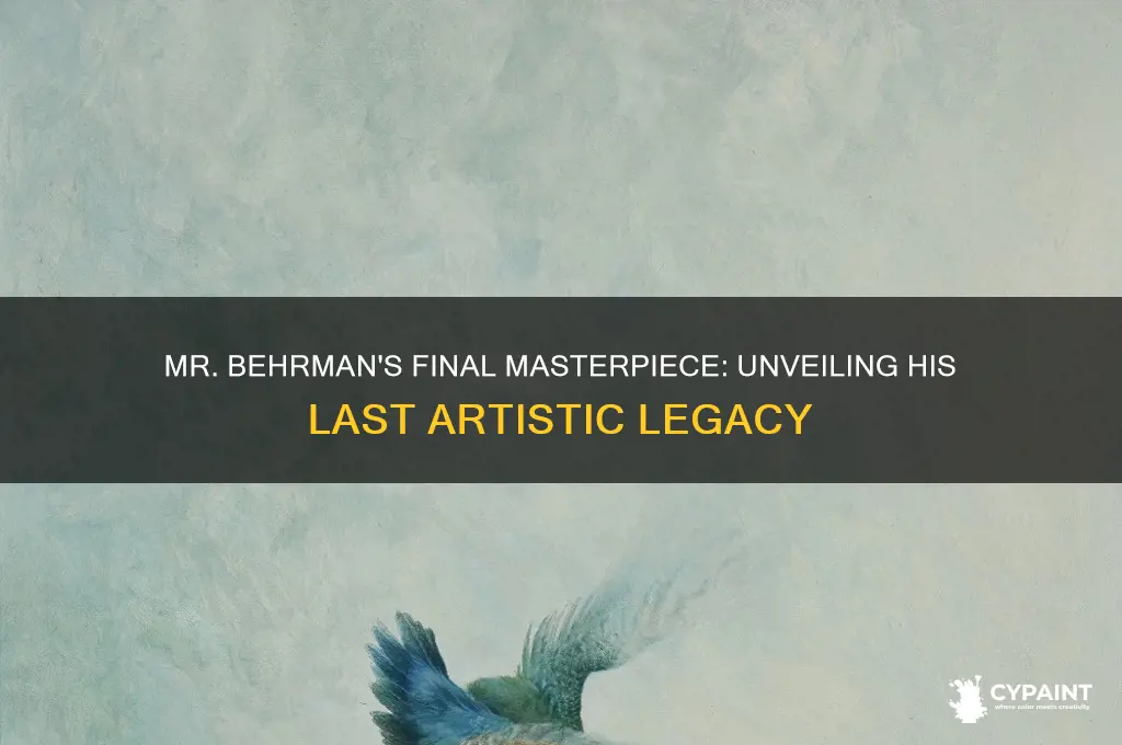what did mr behrman paint before he died