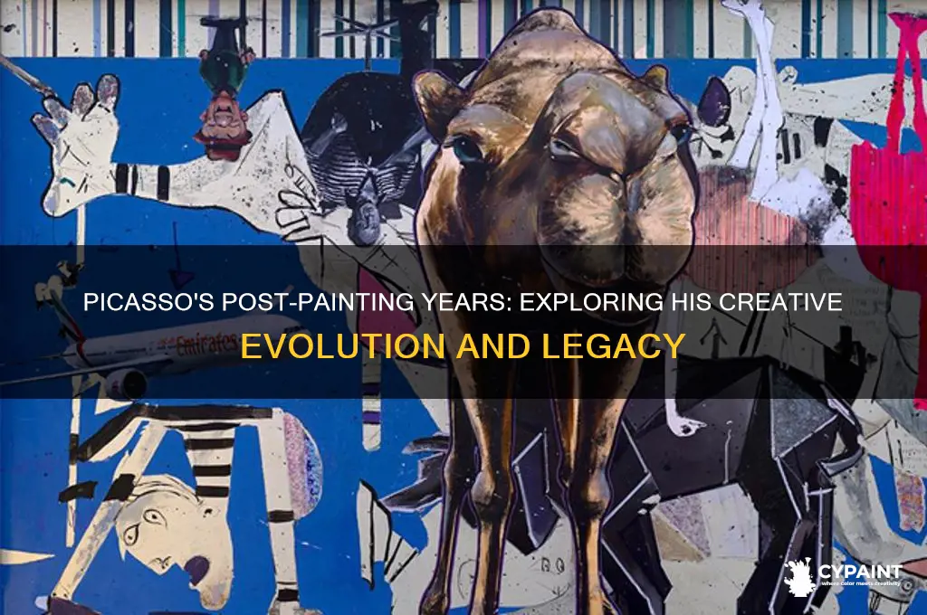 what did picasso do after he stopped painting