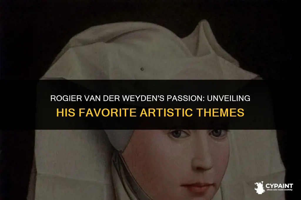what did rogier van der weyden enjoy painting the most