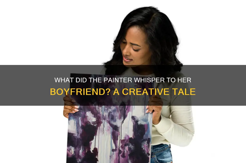 what did the painter say to her boyfriend