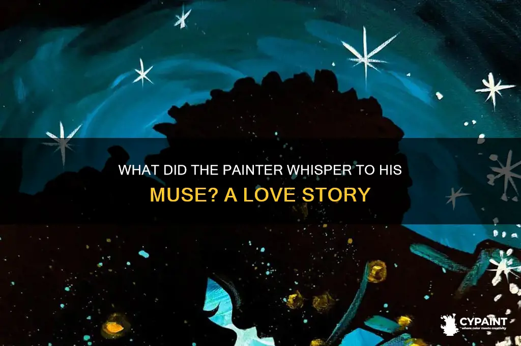 what did the painter say to his sweetheart