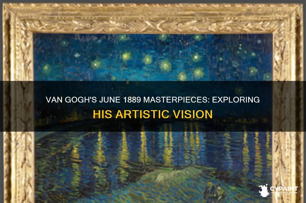 what did van gogh paint in june 1889
