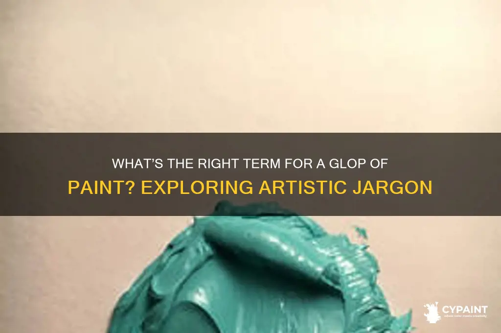 what do you call a glop of paint
