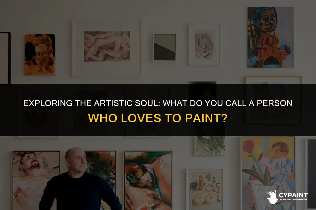 what do you call a person who loves to paint