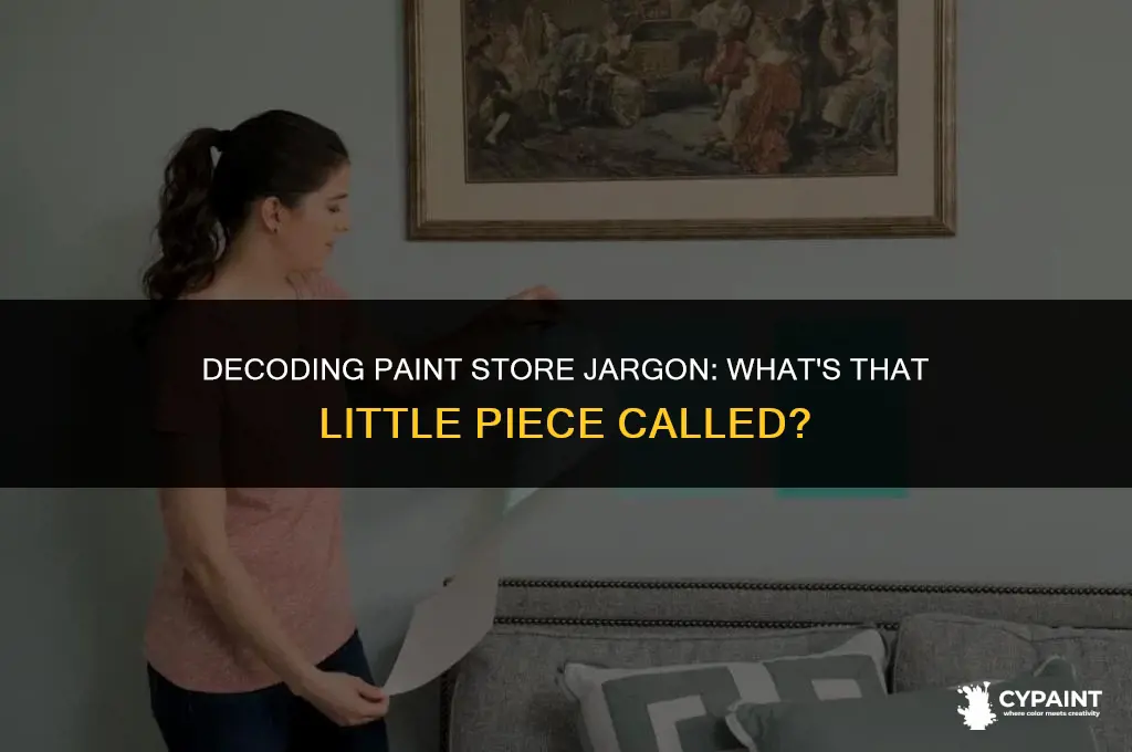 what do you call the little piece from paint store