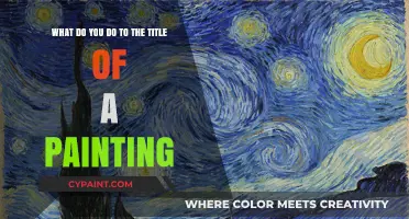 Unveiling the Perfect Title for Your Masterpiece: A Painter's Guide