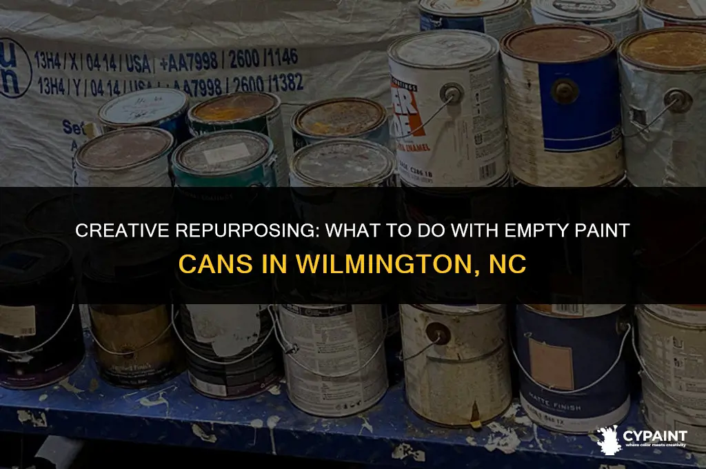 what do you do with empty paint cans wilmington nc