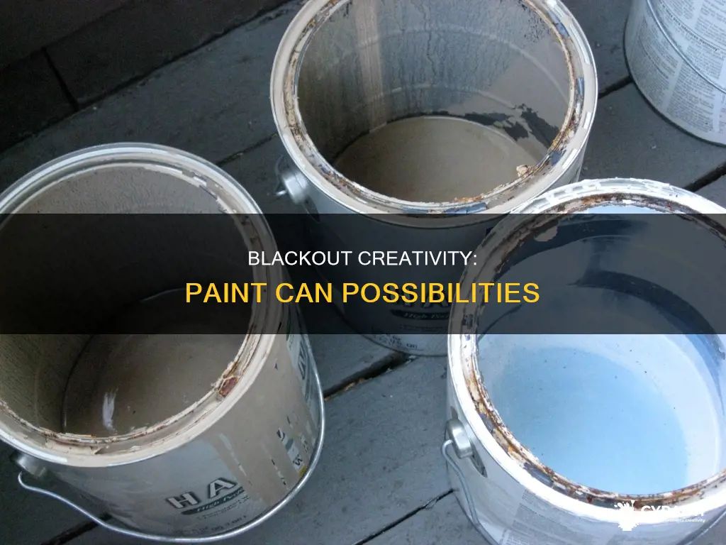 what do you do with paint cans in blackout
