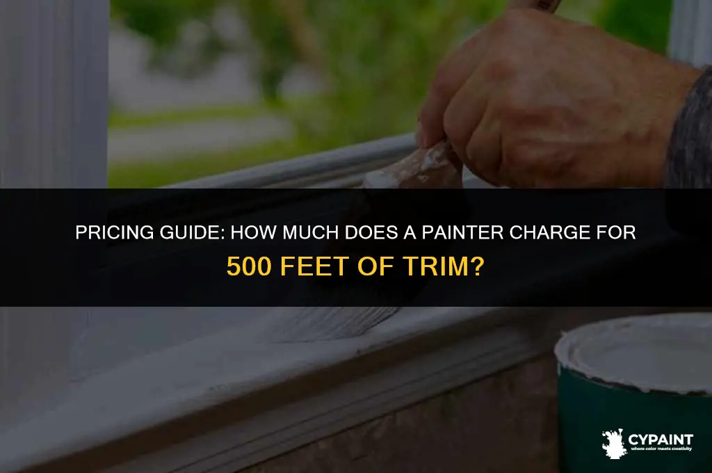 what does a painter charge for 500 feet of trim