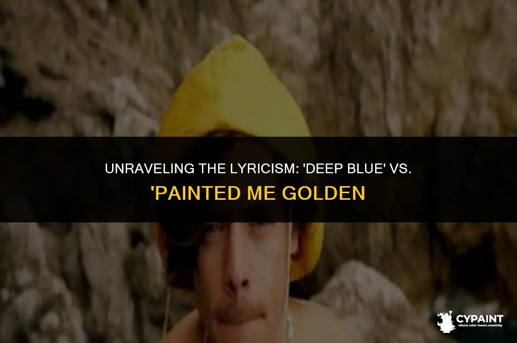 what does deep blue but you painted me golden mean