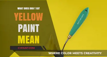 Unraveling the Mystery: What Does 'Don't Eat Yellow Paint' Mean?