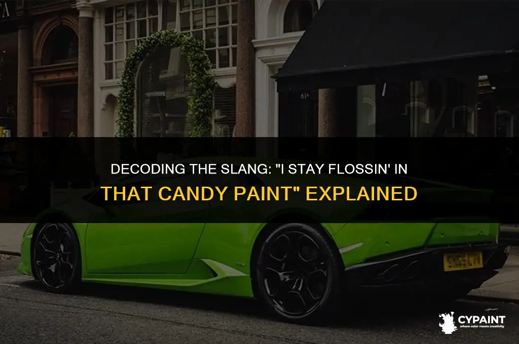 what does i stay flossin in that candy paint mean