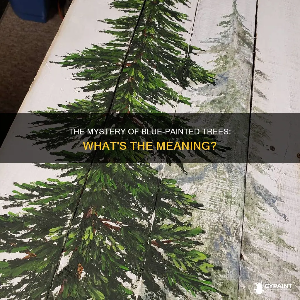 what does it mean when trees are painted blue