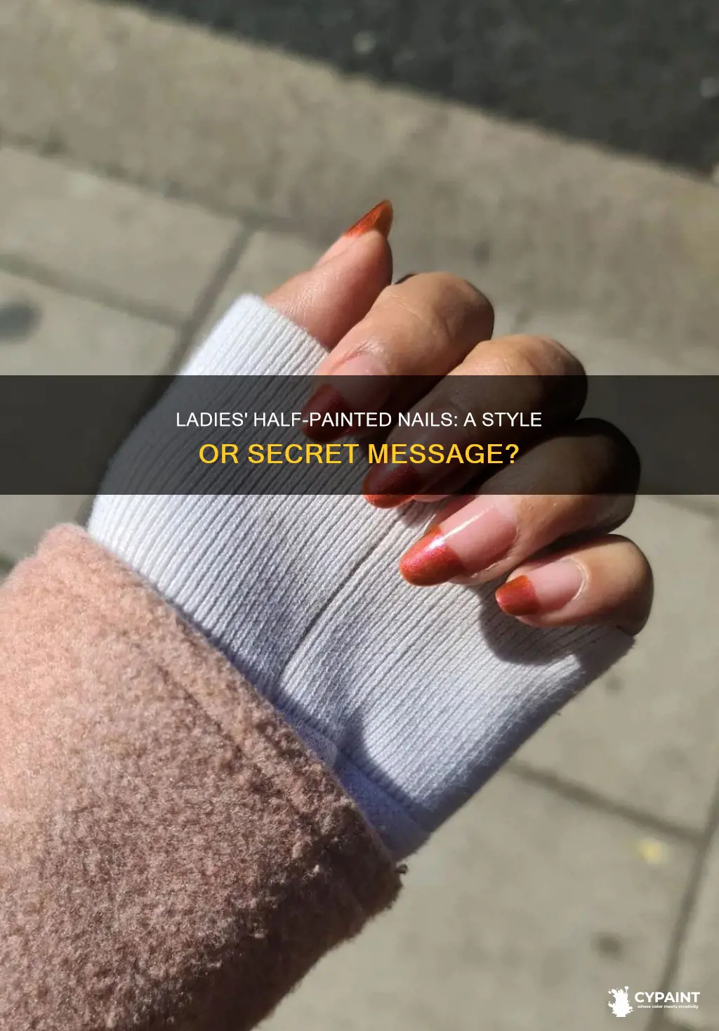 what does ladies fingernails that are half painted mean