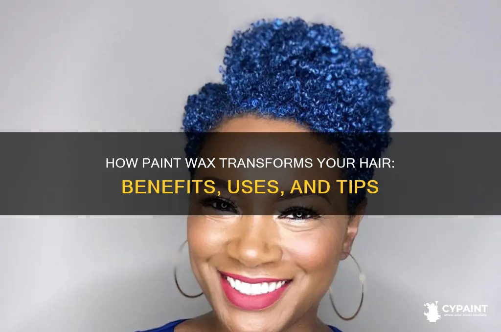 what does paint wax do to your hair