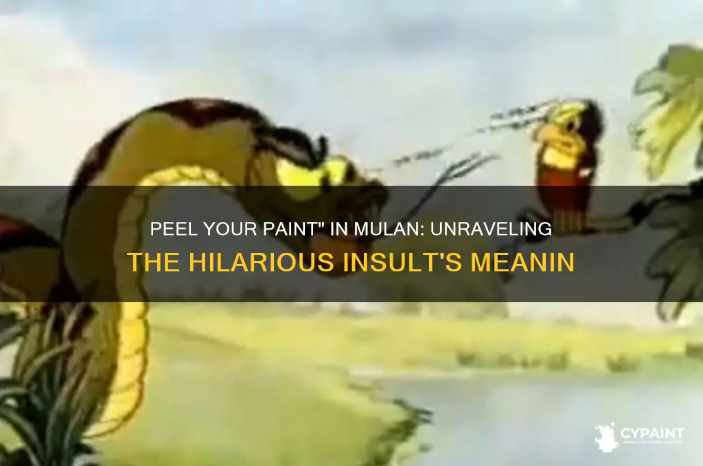 what does peel your paint mean in mulan
