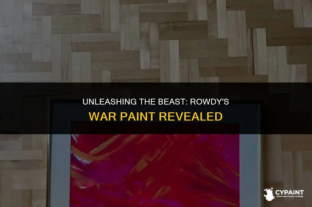 what does rowdy refer to as being his war paint