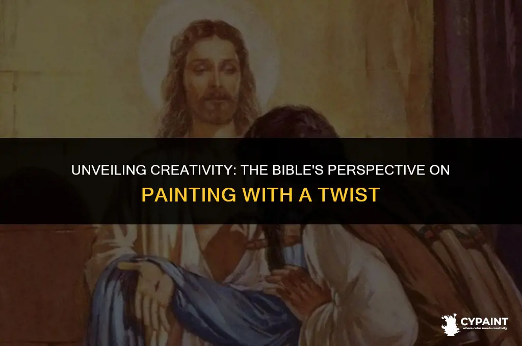 what does the bible say about painting with a twist