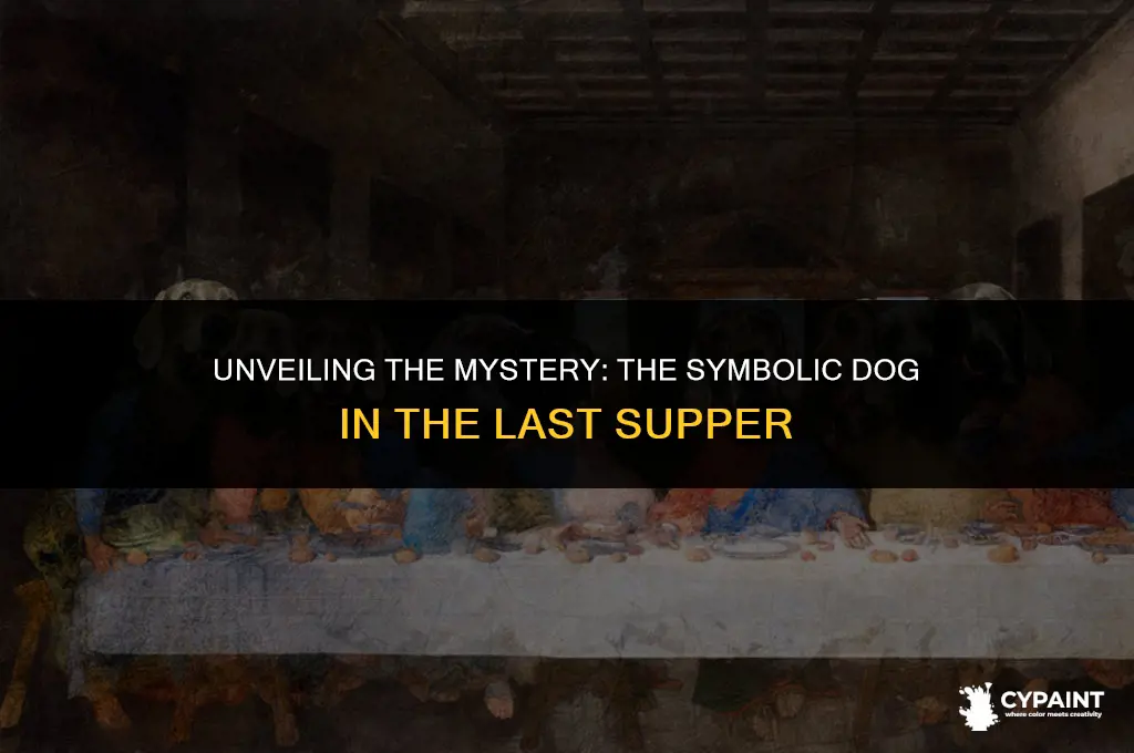 what does the dog in the last supper painting mean