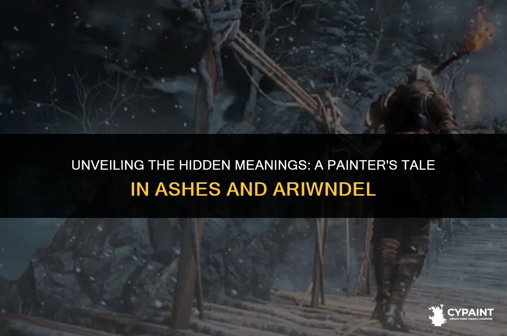 what does the painter say in ashes or ariwndel say