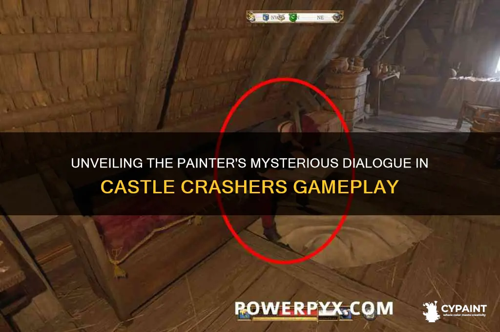 what does the painter say in castle crashers