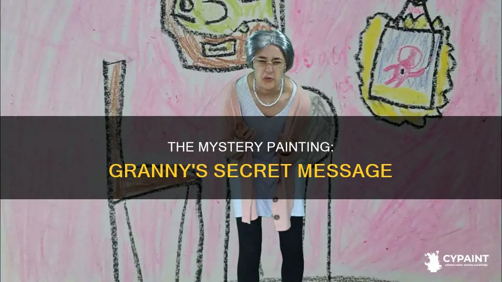 what does the piece of painting do in granny