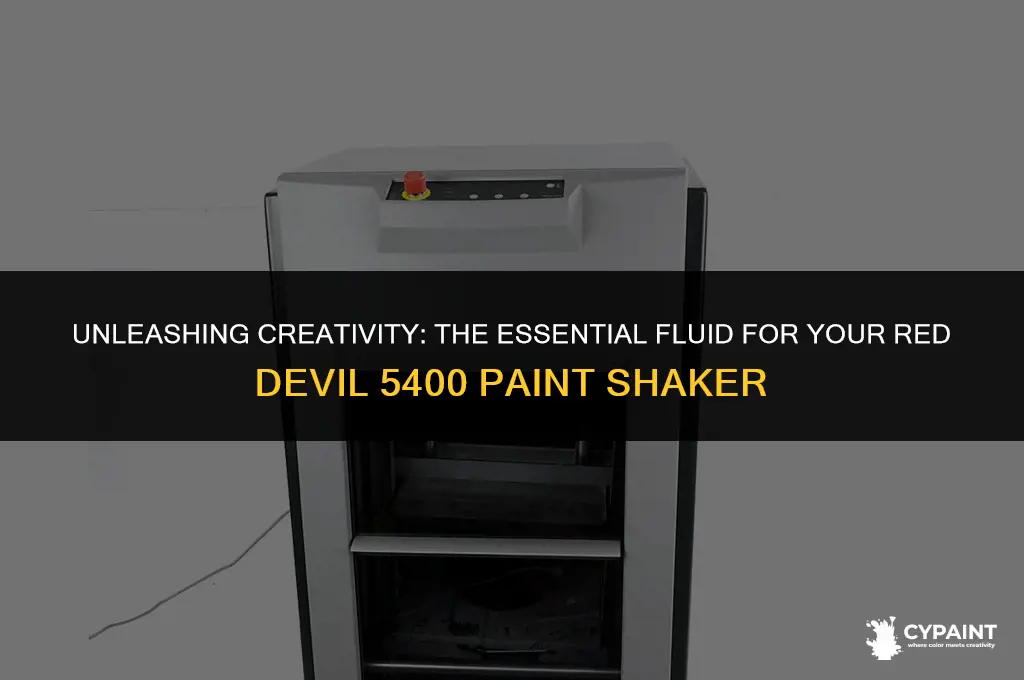what fluid goes in a red devil 5400 paint shaker