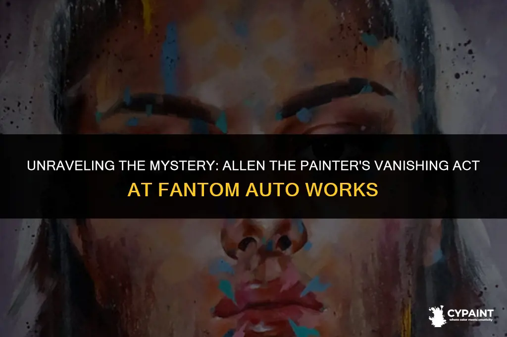 what happened to allen the painter on fantom auto works