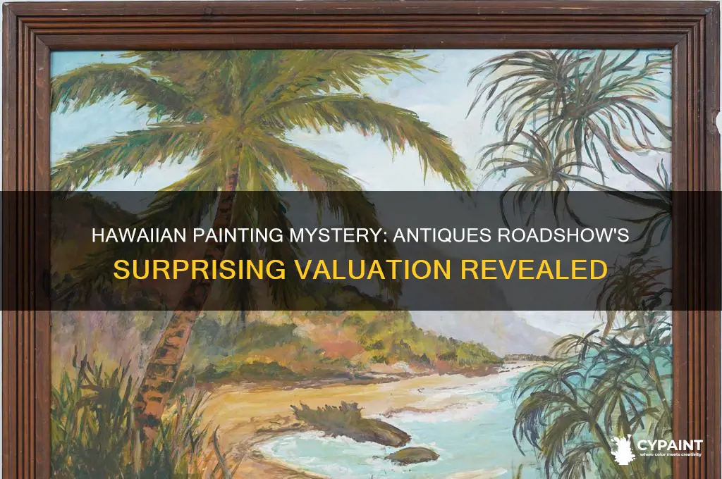 what happened to hawaiian painting on antiques roadshow