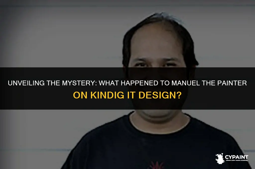 what happened to manuel the painter on kindig it design