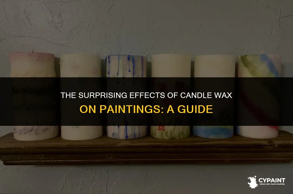 what happens if i smear candle wax over a painting
