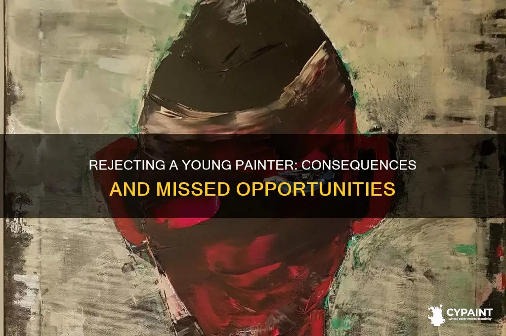what happens if u reject a young painter