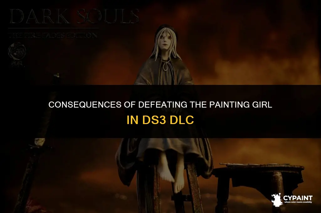what happens if yoou kill painting girl in ds3 dlc