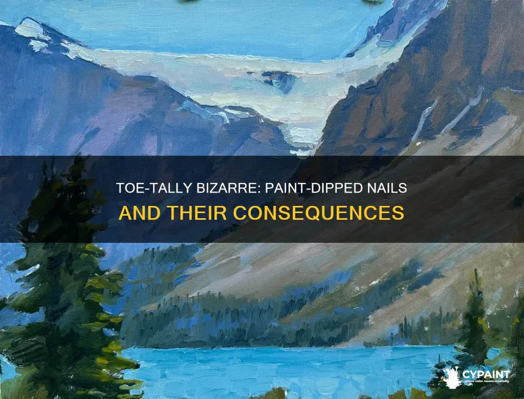 what happens if you dip your toenail in paint