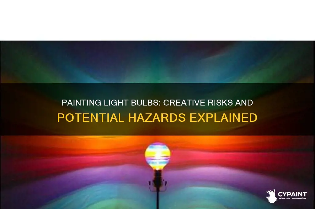 what happens if you paint a light bulb