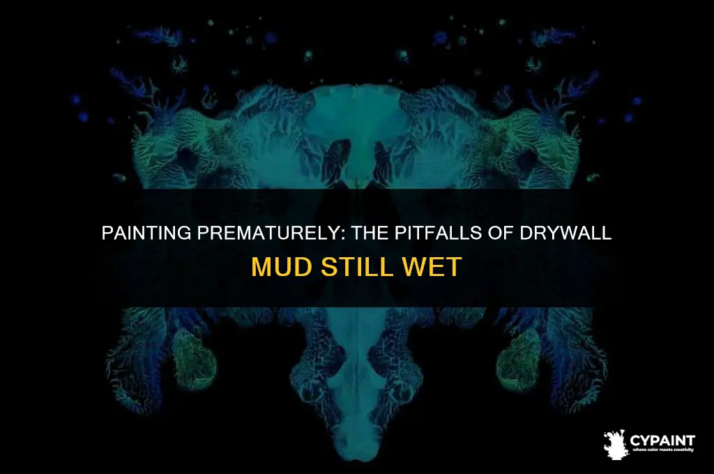 what happens if you paint before drywall mud is dry