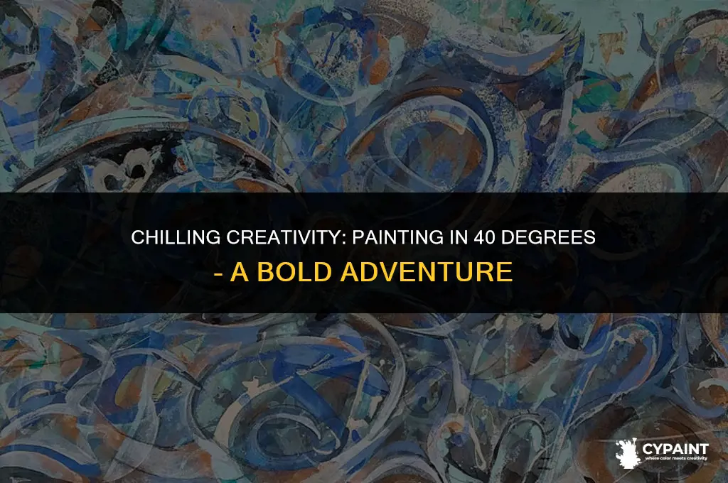 what happens if you paint outside in 40 degree weather