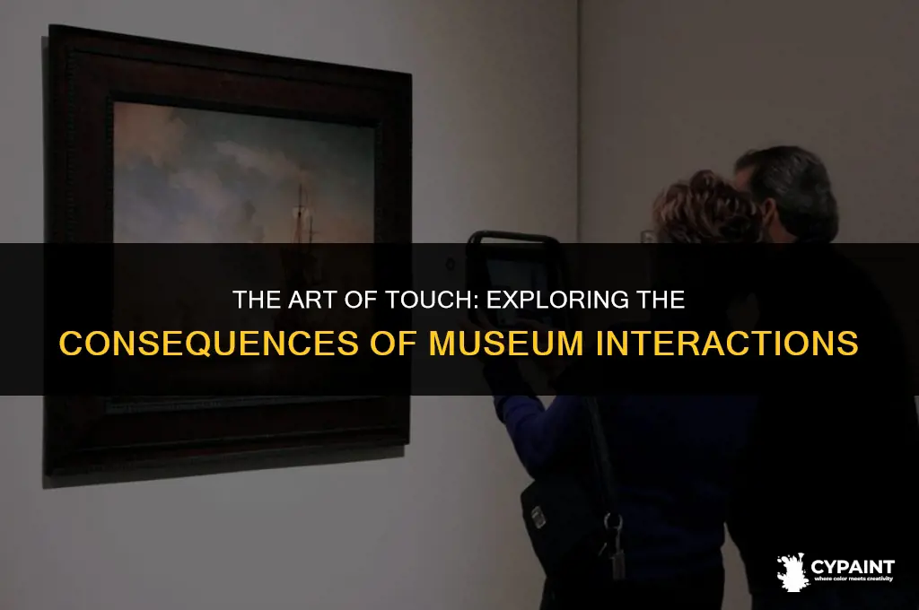 what happens if you touch a painting in a museum