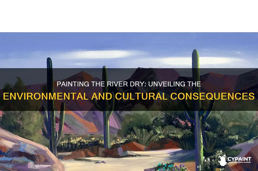 what happens when you paint the river dry