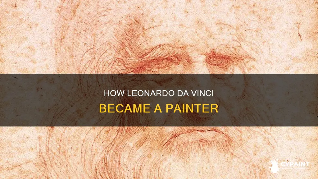 what influenced leonardo da vinci to become a painter