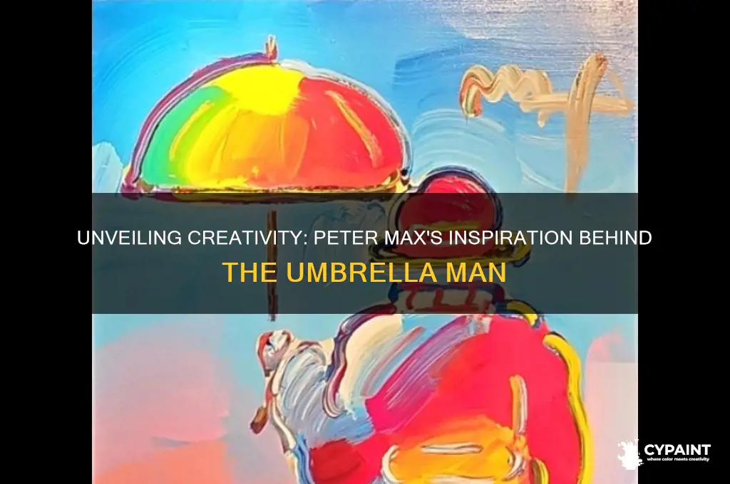 what inspired peter max to paint umbrella man