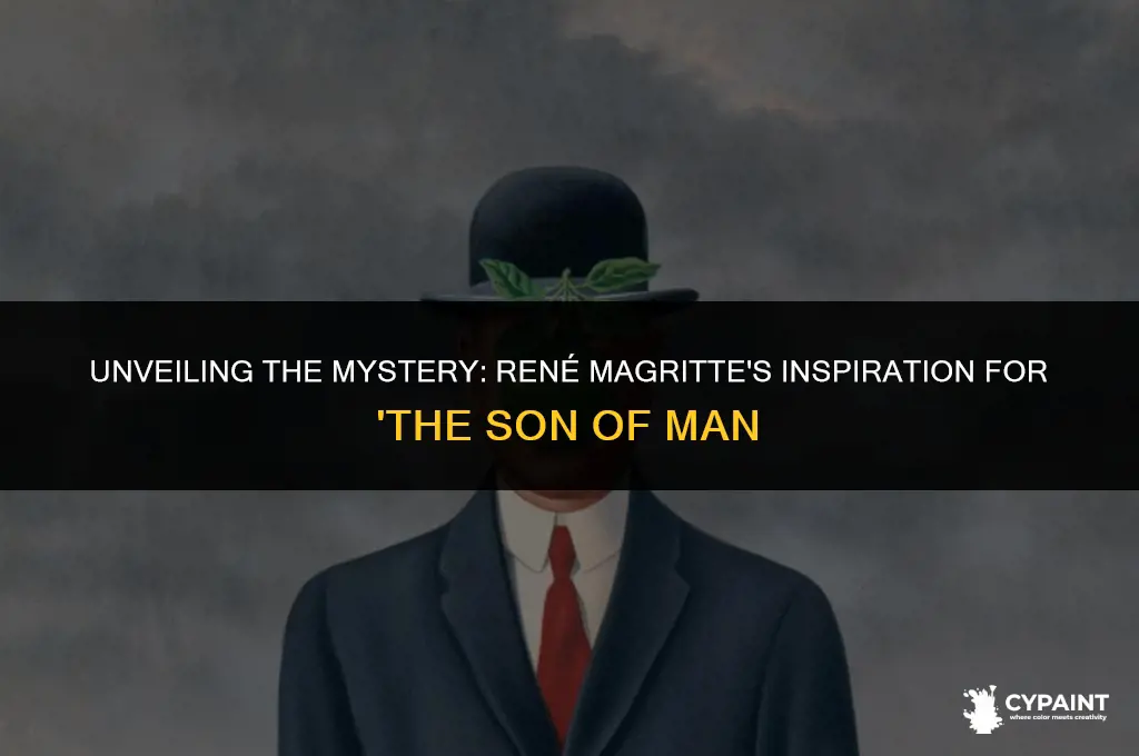 what inspired rene magritte to paint the son of man