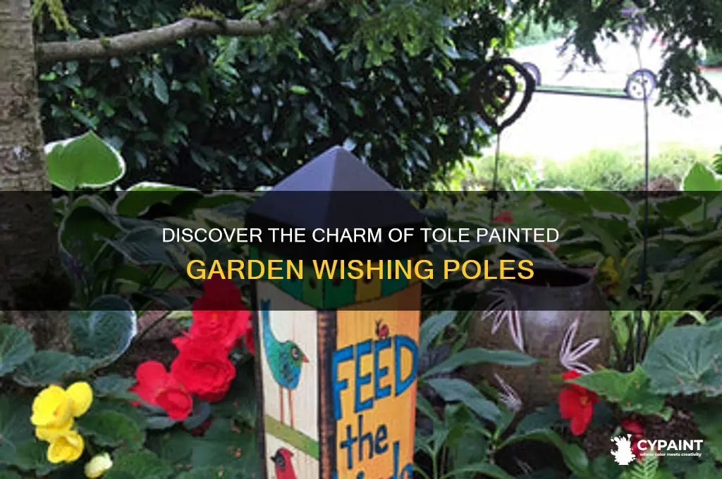 what is a tole painted garden wishing pole
