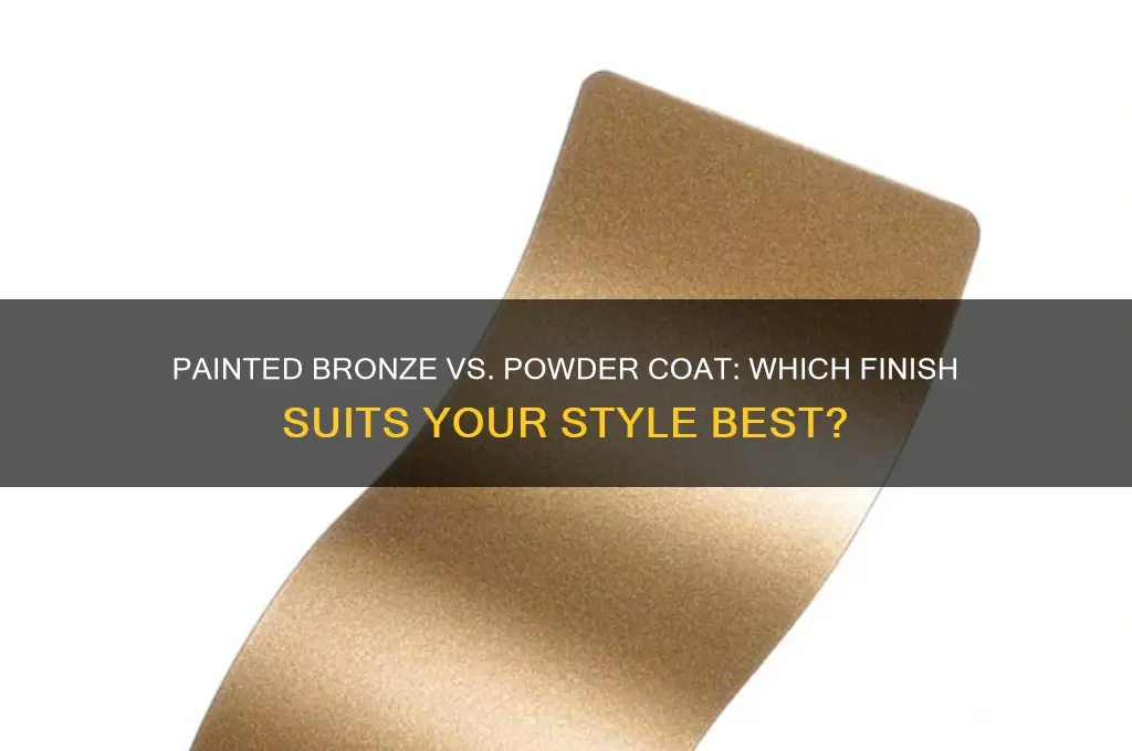 what is better painted bronze or powder coat