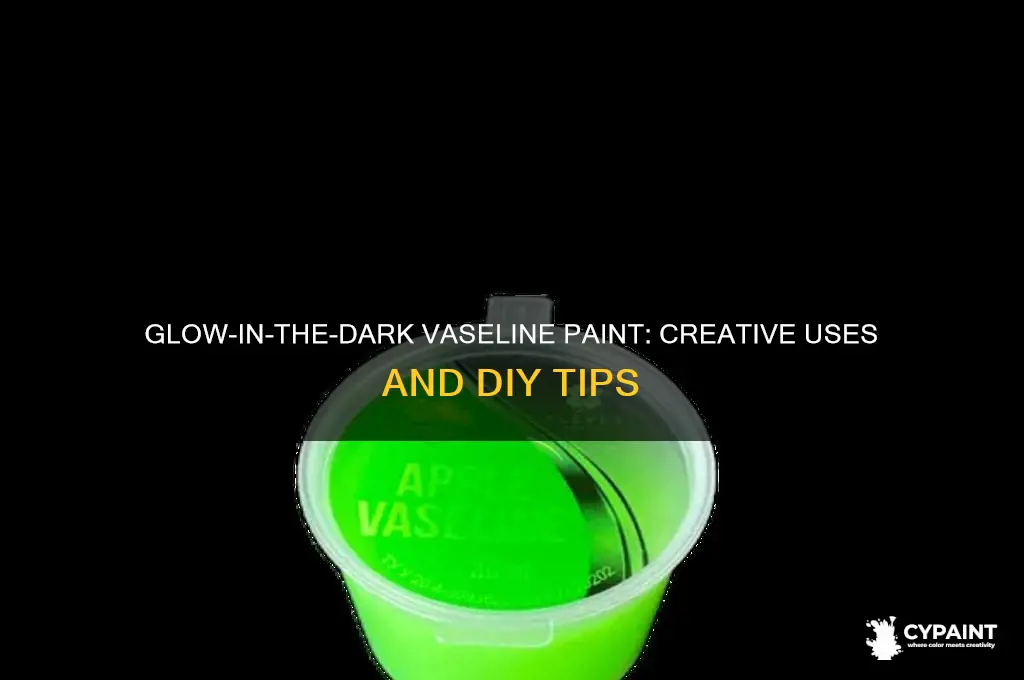 what is glow in the dark vaseline paint
